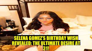 Selena Gomez's 31st Birthday Celebration